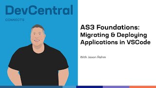 AS3 Foundations: Migrating and Deploying Applications in VSCode