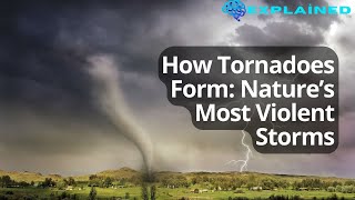 How Tornadoes Form: Nature’s Most Violent Storms