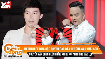 Nathan Lee mua độc quyền các bản hit của Cao Thái Sơn, nhạc sĩ Nguyễn Văn Chung lên tiếng