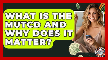 What Is The MUTCD And Why Does It Matter? - Teenager Guide to Life