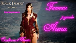 Farmear jugando Arena en Black Desert Mobile | Constelaciones Nuevas, Cambios en el Desierto