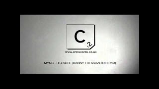 MYNC - R U Sure (Danny Freakazoid Remix)