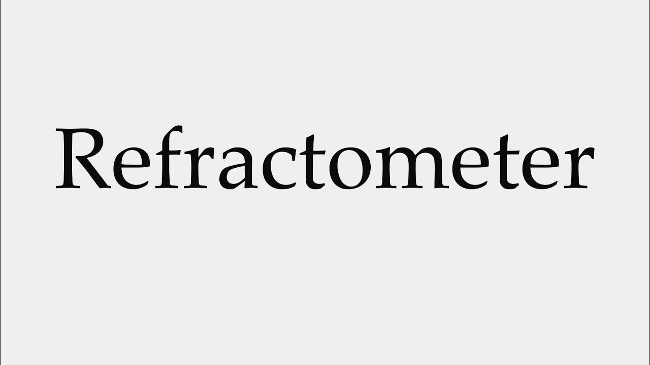 How to Pronounce Refractometer YouTube