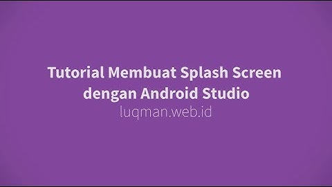 Tutorial Membuat Splash Screen dengan Android Studio
