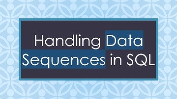 Handling Data Sequences in SQL