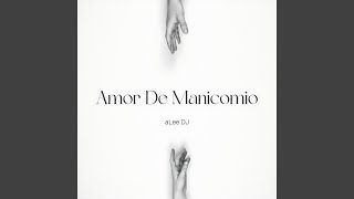 Amor De Manicomio - aLee DJ