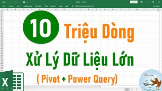 Phân tích và xử lý dữ liệu lớn bằng Excel (10 triệu dòng)