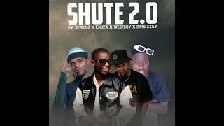 Shute 2.0 Feat. Mr Serious X Chuza X Westboy X Rimo Ssay Lekompo