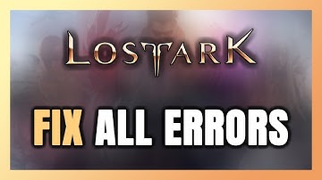 How to FIX Lost Ark All Errors
