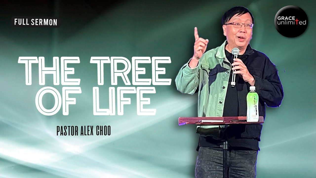The Tree of Life | Pastor Alex Choo - YouTube