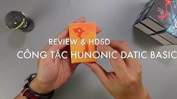 Hướng dẫn cài đặt và sử dụng công tắc Hunonic Datic Basic | Smart HomeKit