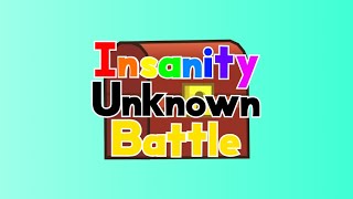Insanity Unknown Battle Intro