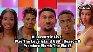 Was The Love Island USA - Season 8  Premiere Worth The Wait?
