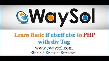 Learn if elseif else in php with div tag | eWaySol