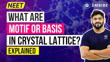 What are Motif or Basis in Crystal Lattice | NEET Chemistry | Sanjay Arya IIT | Embibe