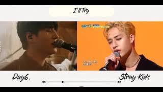 DAY6/Stray Kids- I'll Try