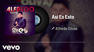 Alfredo Olivas - Así Es Esto (Audio)