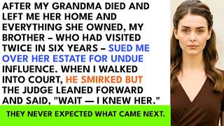 After My Grandma Died and Left Me Her Home, My Brother Sued Me for Everything — But When I Walke...