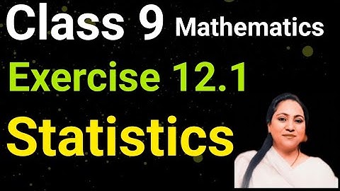 Class 9, Mathematics, Exercise 12.1, Statistics, Session 2024 - 25