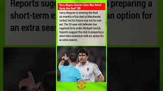 Harry Maguire Contract Twist: Man United Ready New Deal?