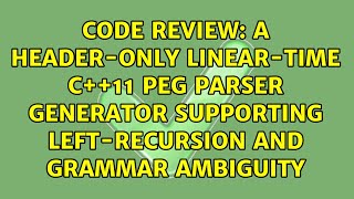 A header-only linear-time C++11 PEG parser generator supporting left-recursion and grammar...