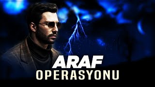 ARAF OPERASYONU BAŞLADI !!