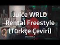Juice WRLD - Rental Freestyle (Türkçe Çeviri)
