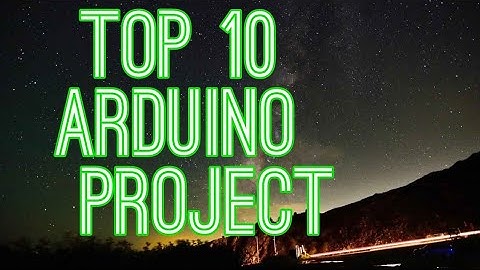 Top 10 Arduino Projects.