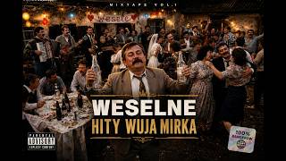 🔥 WESELNY MIXTAPE 🔥 WESELNE HITY WUJKA MIRKA 🔥 DO OBRACANIA CIOTKAMI I OPOROWEGO NAWADNIANIA SIĘ 🔥