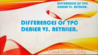 Differences Between  DEALER and RETAILER of TPC|Ano ang Pagkakaiba ng Dealer sa Retailer ng TPC?