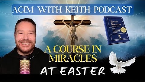 A Course In Miracles At Easter
