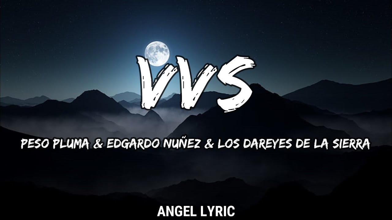 Peso Pluma, EdgardoNuñez & Los Dareyes De La Sierra - VVS (LETRA) Peso Pluma, EdgardoNuñez & Los Dareyes De La Sierra - VVS (LETRA)