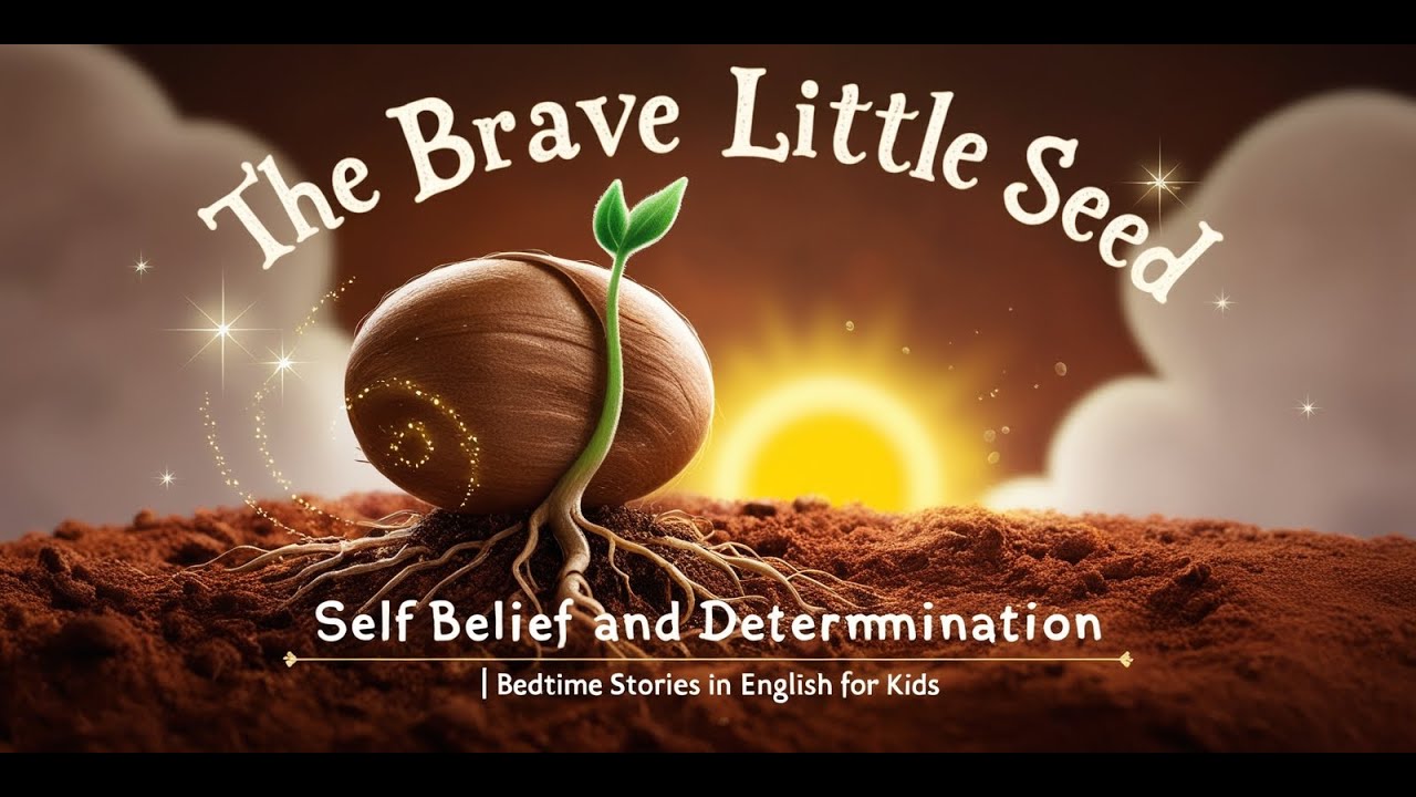 The Brave Little Seed | Self Belief and Determination | Bedtime Stories ...