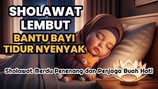 Sholawat Pengantar Tidur Bayi 🌙 Lembut Menenangkan Hati, Bikin Si Kecil Tidur Nyenyak