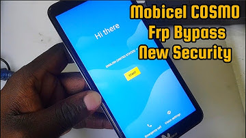 Mobicel Cosmo, Cosmo LTE, Frp Bypass Latest Security