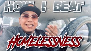 How I BEAT Homelessness !