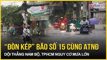 Khẩn cấp: “Đòn kép” bão số 15 cùng ATNĐ dội thẳng Nam Bộ, TPHCM nguy cơ mưa lớn diện rộng