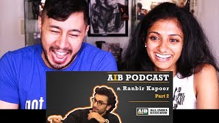AIB PODCAST: RANBIR KAPOOR PART 2 | Reaction w/ Mayuri!