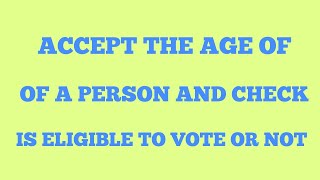 ACCEPT THE AGE OF A PERSON AND CHECK WHETHER ELIGIBLE TO VOTE OR NOT|| PYTHON PROGRAM||IN TELUGU||