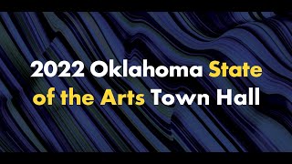 Oklahoma State of the Arts Town Hall, Thursday, March 3, 2022
