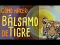 CÓMO HACER BÁLSAMO DE TIGRE CASERO