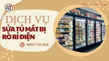 Tủ Mát Bị Rò Rỉ Điện? - Khắc Phục Hiệu Quả An Toàn Tại 🔥 Điện Lạnh Anh Thắng 🔥