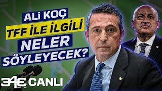 Fenerbahçe Başkanı Ali Koç Basın Toplantısı | TFF'yle ilgili neler söyleyecek? | 343Digital