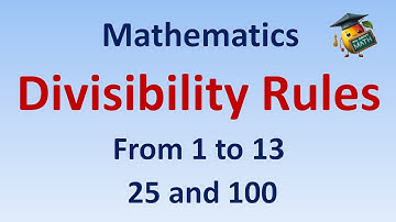 Divisibility Rules from 1 to 13 , 25 and 100 : Math