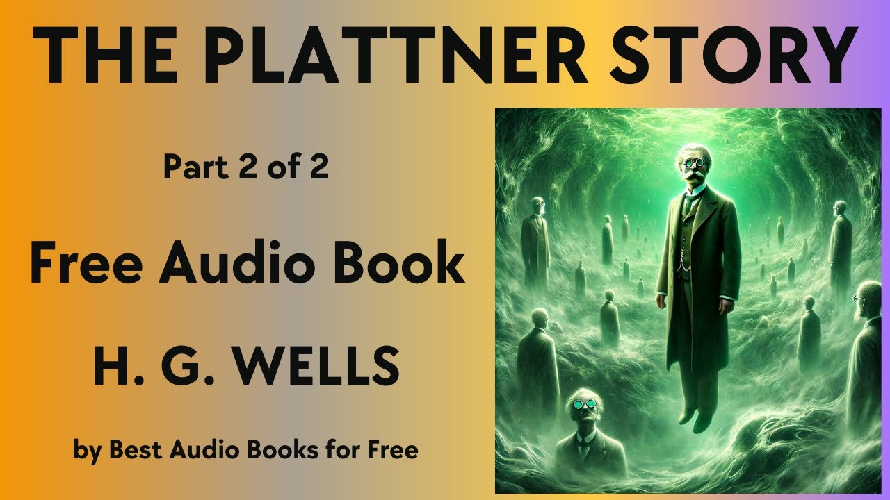 The Plattner Story - Part 2 of 2 - by H. G. Wells - Best Audio Books ...