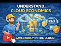 Part 3 - Understand concepts of cloud economics