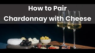 Wine and Cheese Pairing Tips | Best Cheeses with Chardonnay