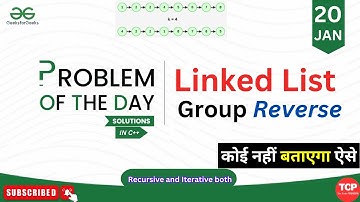 GFG PTOD | 21 Jan 2025 | Linked List Group Reverse | GeeksForGeeks