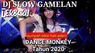 Dj viral terbaru 2020 ,,dj gamelan vs dance monkey