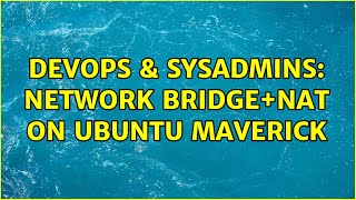 DevOps & SysAdmins: Network bridge+nat on ubuntu maverick Profile